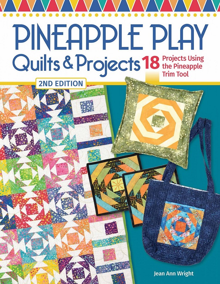 Pineapple Play Quilts & Projects, 2nd Edition Book